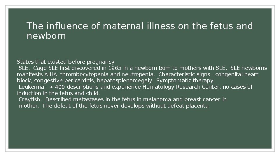 The influence of maternal illness on the fetus and newborn States that existed before