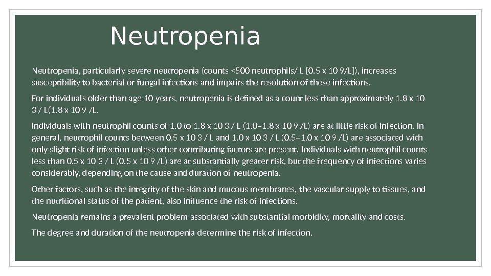 Neutropenia, particularly severe neutropenia (counts 500 neutrophils/ L [0. 5 x 10 9/L]), increases
