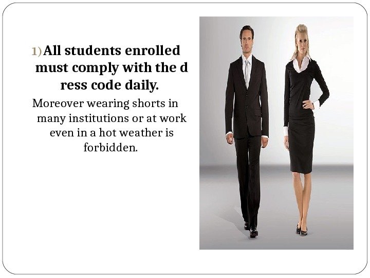 1) All students enrolled mustcomplywiththed resscodedaily. Moreover wearing shorts in many institutions or at