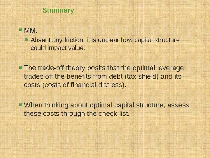 Summary MM.  Absent any friction, it is unclear how capital structure could impact