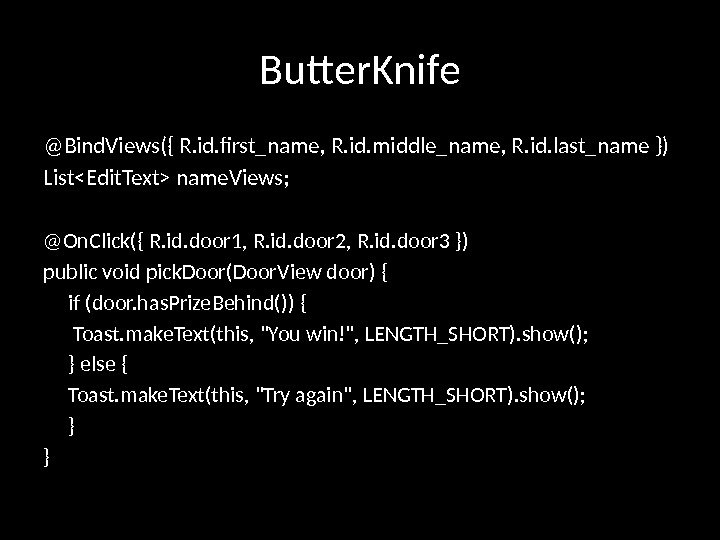 Butter. Knife @Bind. Views({ R. id. first_name, R. id. middle_name, R. id. last_name })