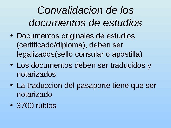 Convalidacion de los documentos de estudios • Documentos originales de estudios ( certificado /