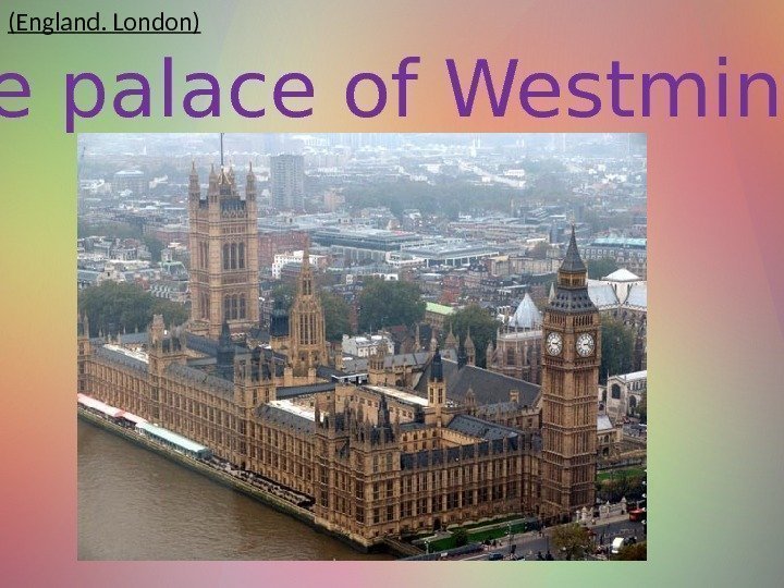  The palace of Westminster (England. London) 