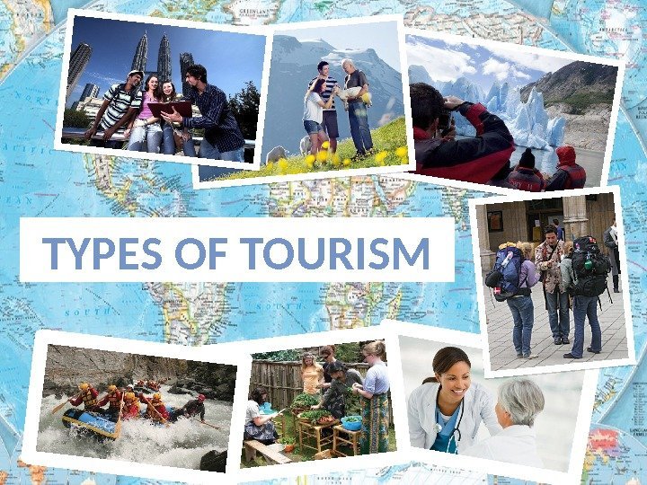 TYPES OF TOURISM  
