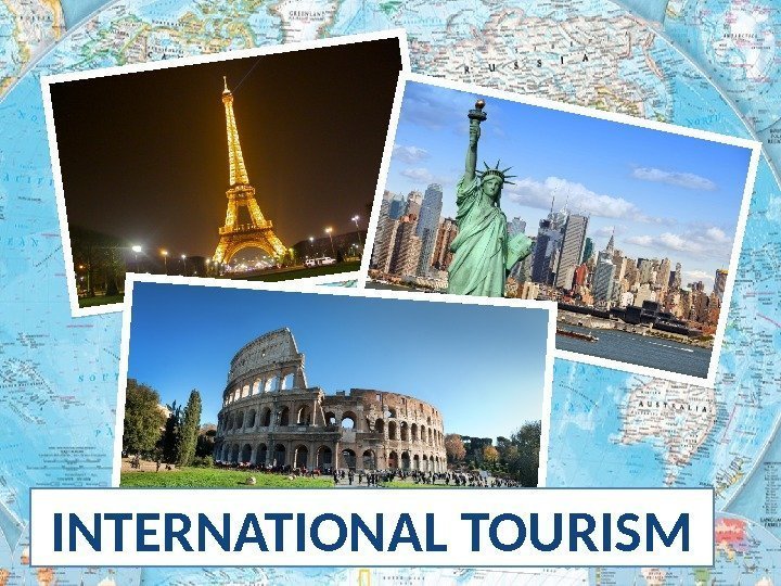 INTERNATIONAL TOURISM  