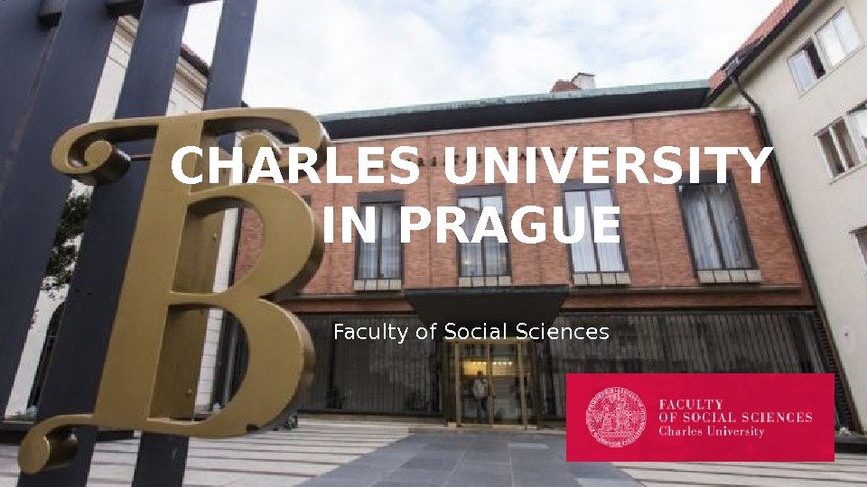 CHARLES UNIVERSITY IN PRAGUE Faculty of Social Sciences 