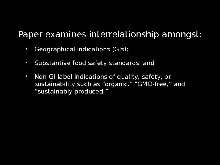 Paper examines interrelationship amongst:  Geographical indications (GIs); Substantive food safety standards; and Non-GI