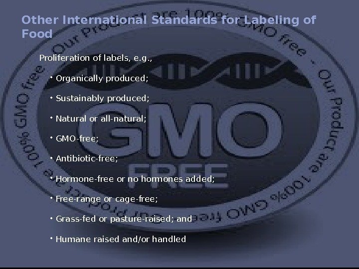 Other International Standards for Labeling of Food Proliferation of labels, e. g. , 