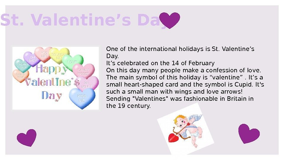  St. Valentine’s Day One of the international holidays is St. Valentine’s Day. It’s