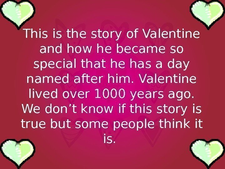 This is the story of Valentine and how he became so special that he
