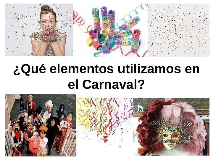   ¿Qué elementos utilizamos en el Carnaval? 