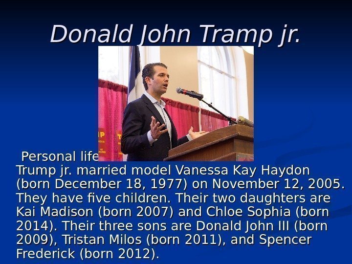   Donald John Tramp jr.   Personal life. . Trump jr. 
