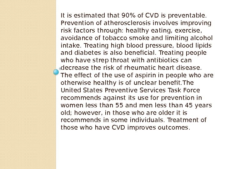 It is estimated that 90 of CVD is preventable.  Prevention of atherosclerosis involves