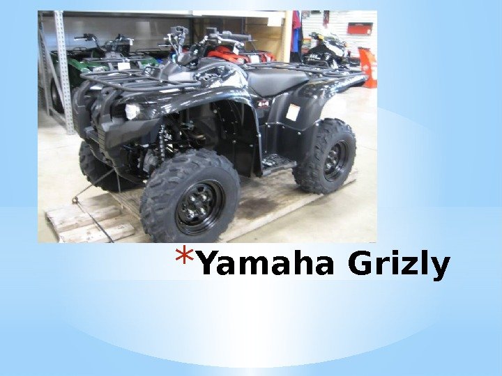 * Yamaha Grizly 