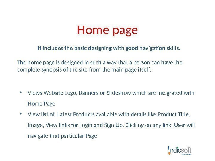 Home page It includes the basic designing with good navigation skills. The home page