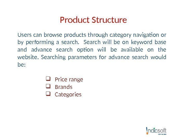 Product Structure Users can browse products through category navigation or by performing a search.