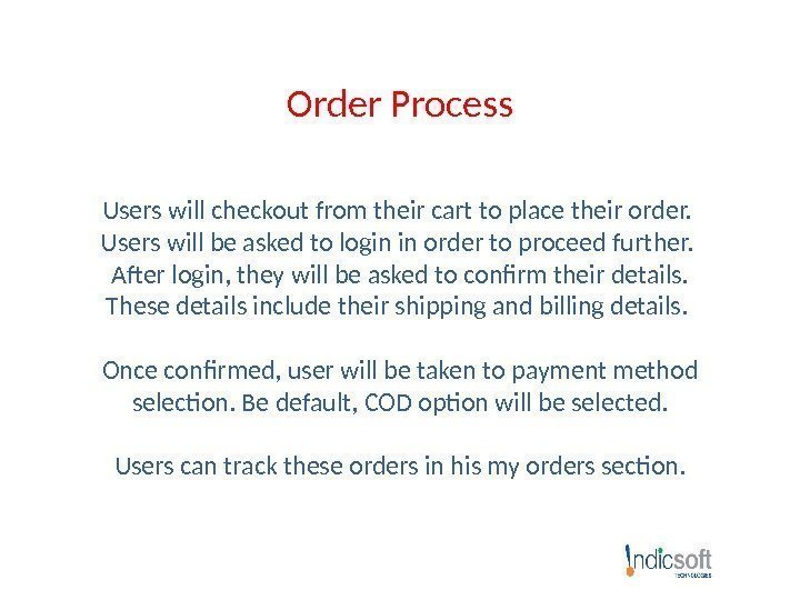 Order Process Users will checkout from their cart to place their order.  Users