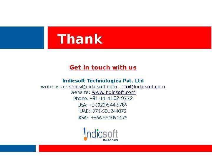 Thank You! Get in touch with us Indicsoft Technologies Pvt. Ltd write us at: