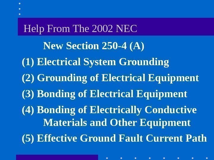   Help From The 2002 NEC  New Section 250 -4 (A) (1)