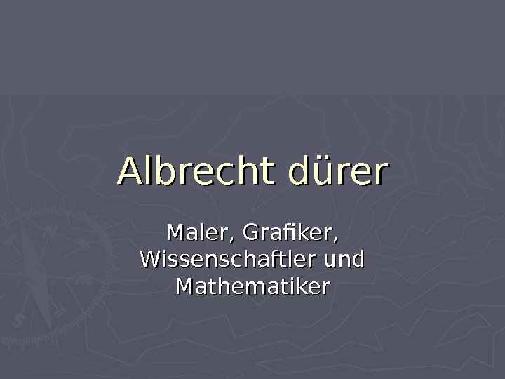 Albrecht dürer Maler, Grafiker,  Wissenschaftler und Mathematiker 