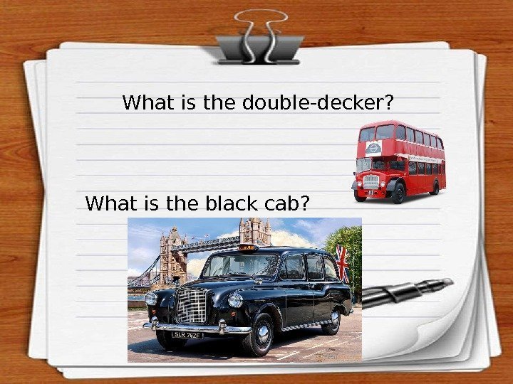 What is the double-decker? What is the black cab? 