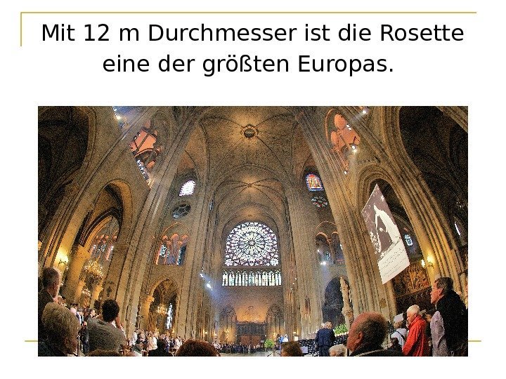 Mit 12 m Durchmesser ist die Rosette eine der größten Europas.  