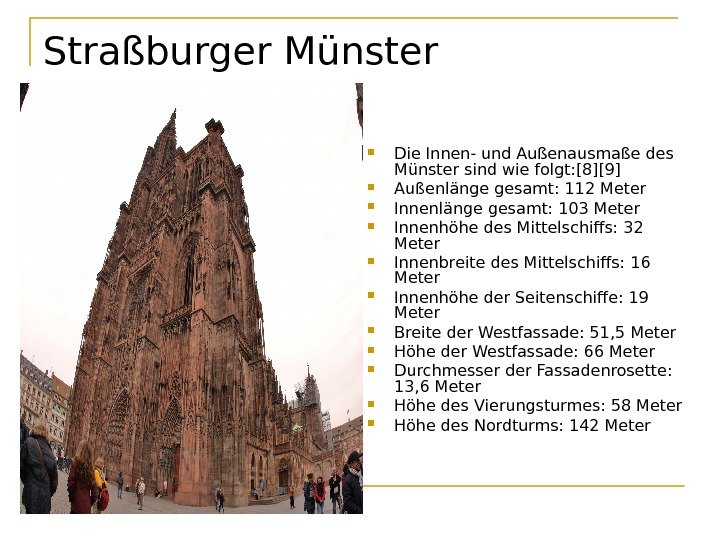Straßburger Münster Die Innen- und Außenausmaße des Münster sind wie folgt: [8][9] Außenlänge gesamt:
