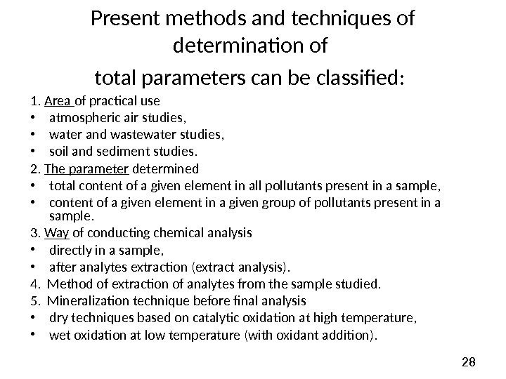 28 Present methods and techniques of determination of total parameters can be classified: 