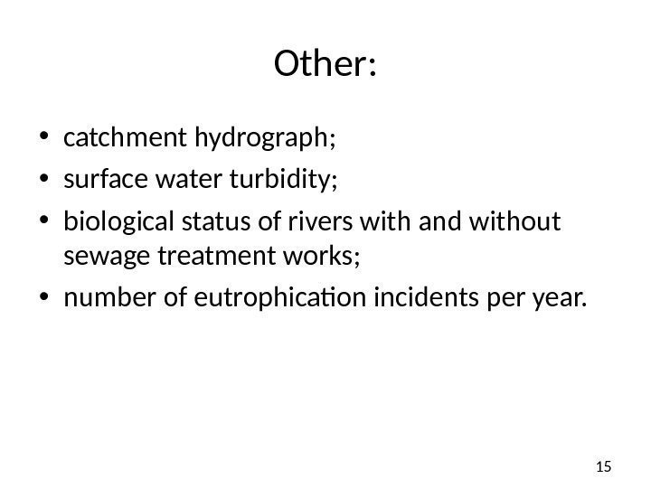 15 Other:  • catchment hydrograph;  • surface water turbidity;  • biological
