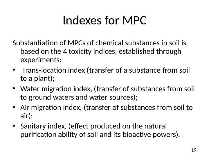 19 Indexes for MPC Substantiation of MPCs of chemical substances in soil is based