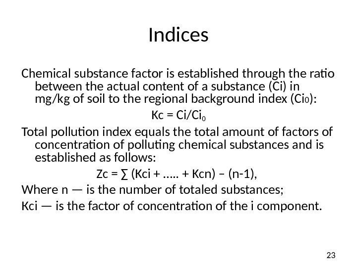 23 Indices Chemical substance factor is established through the ratio between the actual content
