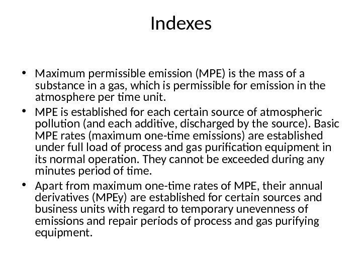 Indexes • Maximum permissible emission (MPE) is the mass of a substance in a