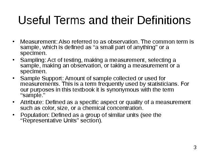  3 Useful Terms and their Definitions • Measurement: Also referred to as observation.