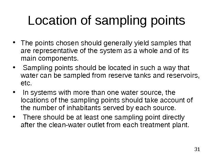  31 Location of sampling points • The points chosen should generally yield samples
