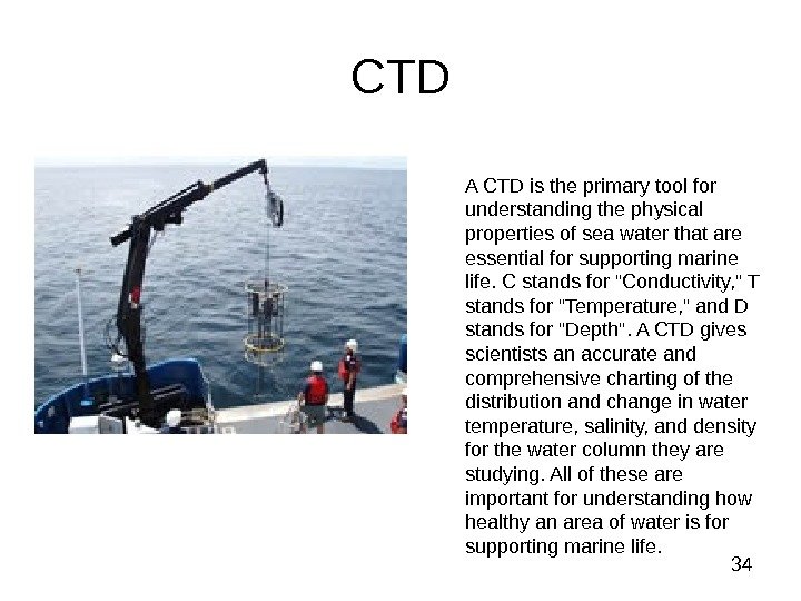  34 CTD A CTD is the primary tool for understanding the physical properties