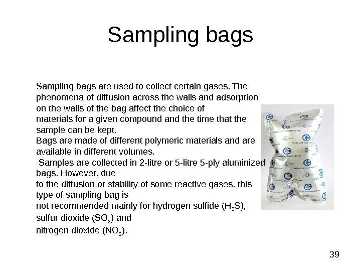  39 Sampling bags are used to collect certain gases. The phenomena of diffusion