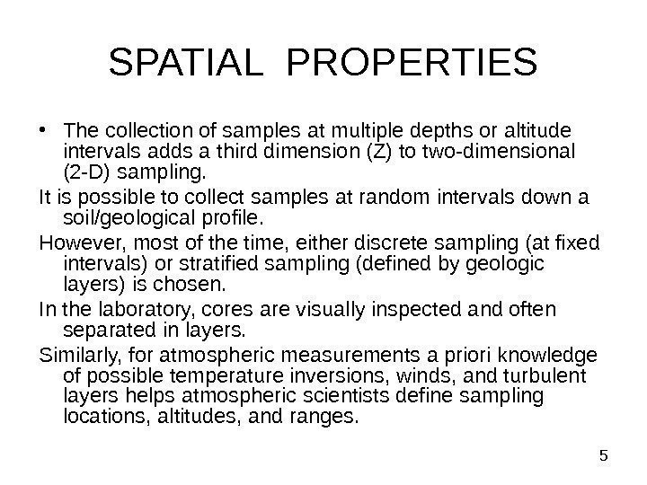  5 SPATIAL PROPERTIES • The collection of samples at multiple depths or altitude