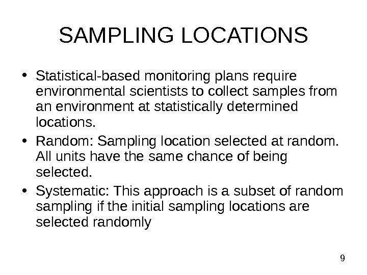 9 SAMPLING LOCATIONS • Statistical-based monitoring plans require environmental scientists to collect samples