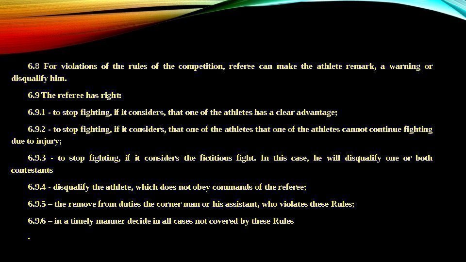 6. 8 For violations of the rules of the competition,  referee can make
