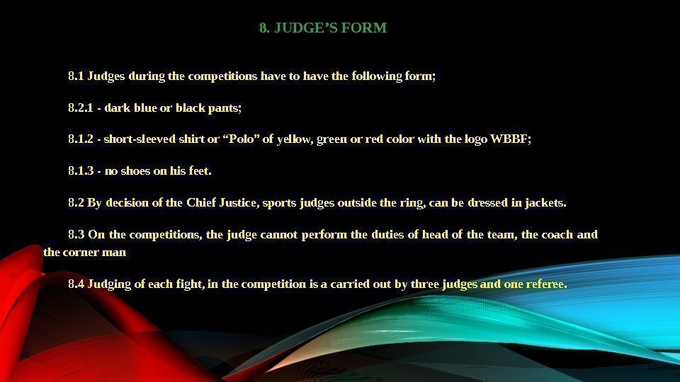 8. JUDGE’S FORM 8. 1 Judges during the competitions have to have the following