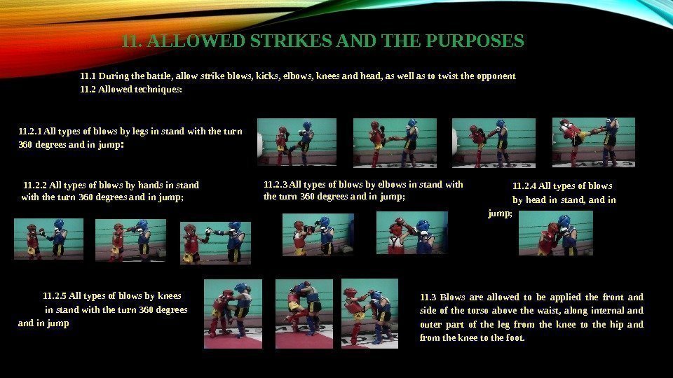 11. ALLOWED STRIKES AND THE PURPOSES 11. 1 During the battle, allow strike blows,