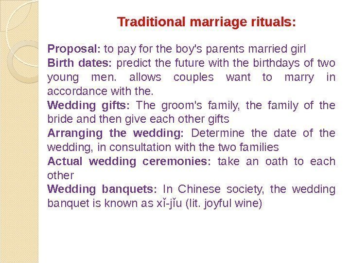 Traditional marriage rituals:  Proposal:  to pay for the boy's parents married girl