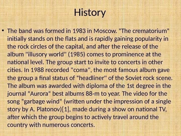History • The band was formed in 1983 in Moscow. The crematorium initially stands