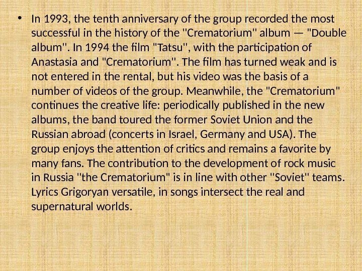  • In 1993, the tenth anniversary of the group recorded the most successful