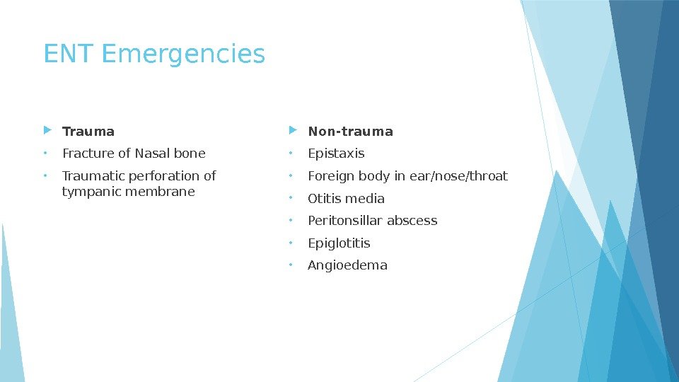 ENT Emergencies Trauma • Fracture of Nasal bone • Traumatic perforation of tympanic membrane