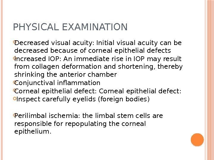 PHYSICAL EXAMINATION Decreased visual acuity: Initial visual acuity can be decreased because of corneal