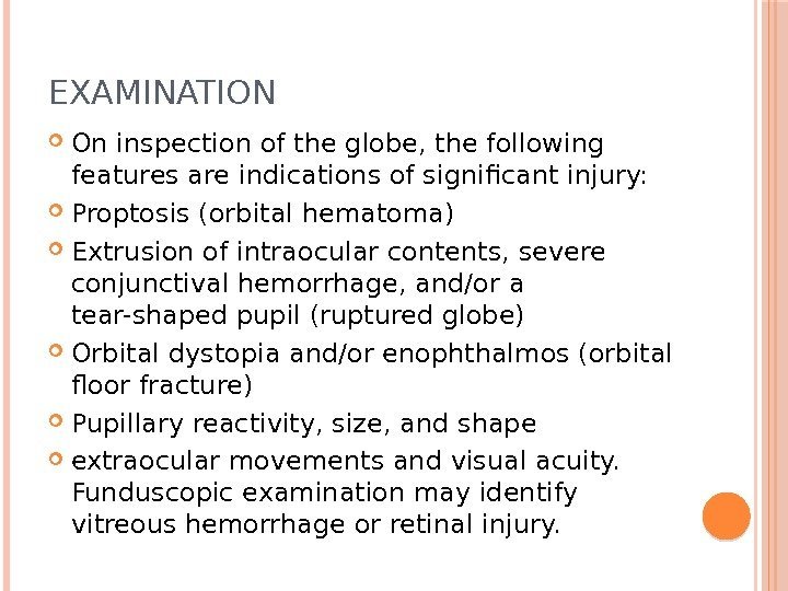 EXAMINATION On inspection of the globe, the following features are indications of significant injury:
