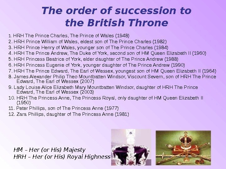 The order of succession to the British Throne 1.  HRH The Prince Charles,