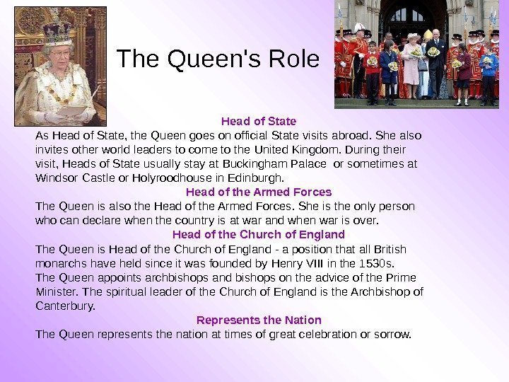 The Queen's Role  Head of State As Head of State, the Queen goes