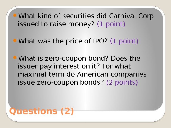 Questions (2) What kind of securities did Carnival Corp.  issued to raise money?